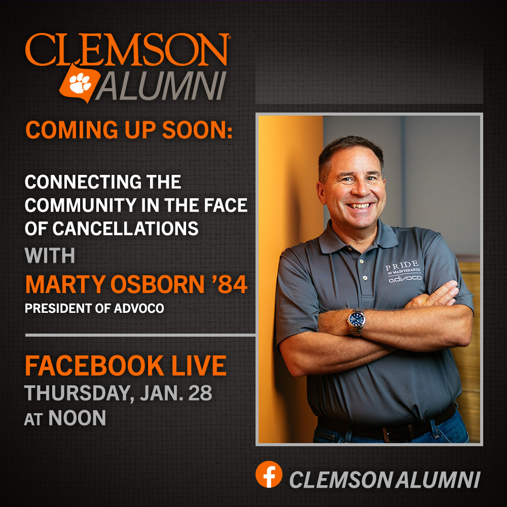 Join the Clemson Alumni Association as we host a Facebook Live Q&A session with Marty Osborn ’84, President of Advoco discussing Connecting the Community in the Face of Cancellations. Facebook Live Thurs Jan 28 Noon