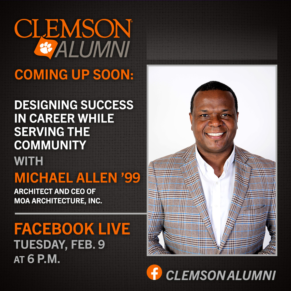 Join the Clemson Alumni Association as we host a Facebook Live Q&A session with Michael Allen ’99, Architect and CEO of MOA Architecture, Inc. discussing Designing Success in Career While Serving the Community. Facebook Live Thurs Feb 9 6pm