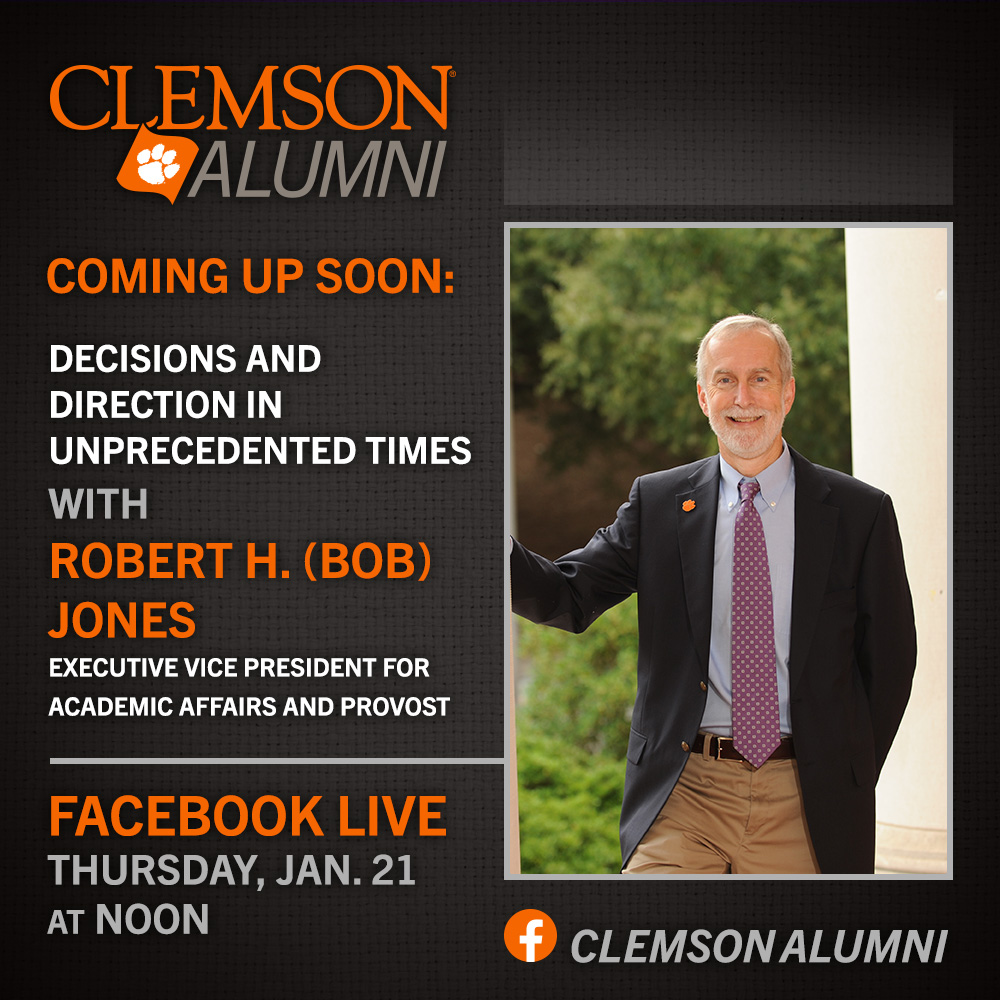 Join the Clemson Alumni Association as we host a Facebook Live Q&A session with Robert H. (Bob) Jones, Clemson Executive Vice President for Academic Affairs and Provost discussing Decisions and Direction in Unprecedented Times.