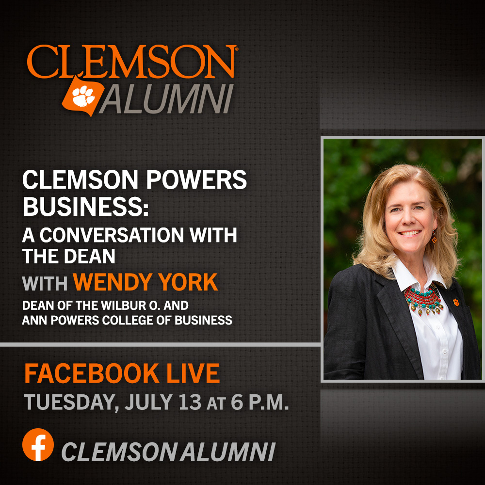Join us for Facebook Live Clemson Powers Business: A Conversation with the Dean with Wendy York, Dean of the Wilbur O. and Ann Powers College of Business Tuesday, July 13 at 6pm