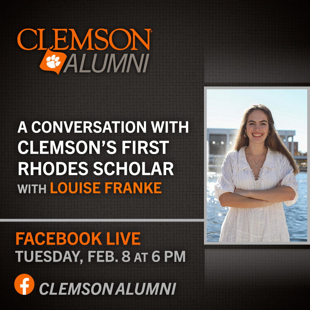 Facebook Live-A Conversation with Clemson's First Rhodes Scholar Louise Franke Tuesday, February 8 at 6pm.