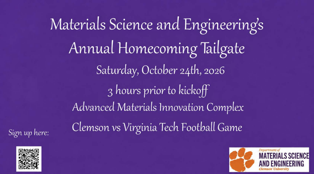 Materials Science and Engineering's Annual Homecoming Tailgate. Saturday, October 24th at the Advanced Materials Innovation Complex 3 hours prior to kickoff of the Clemson vs. Virginia Tech Football Game